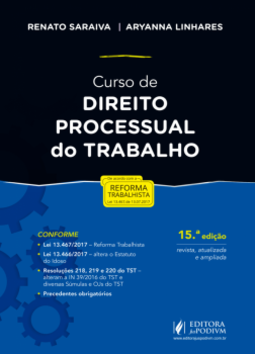 Curso de direito processual do trabalho: Conforme reforma trabalhista e MP 808, de 14/11/17, que altera a CLT