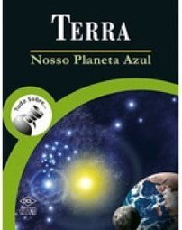 Tudo Sobre...Terra: Nosso Planeta Azul