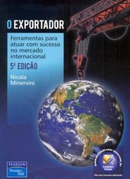 O exportador: Ferramentas para atuar com sucesso no mercado internacional