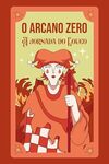 O Arcano Zero: A jornada do Louco