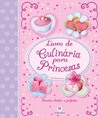 Livro de culinária para princesas: receitas lindas e perfeitas