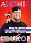 AM3NIC x EDUKOF: a vida do maior youtuber brasileiro nos Estados Unidos