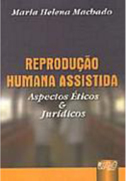 Reprodução Humana Assistida: Aspectos Éticos e Jurídicos