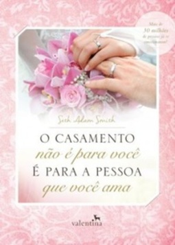 O Casamento não é Para Você, É para a pessoa que você ama