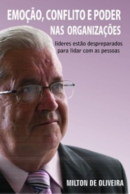 Emoção, conflito e poder nas organizações: Líderes estão despreparados para lidar com as pessoas