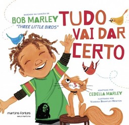 Tudo vai dar certo: Baseado na canção de Bob Marley "Three Little Birds"