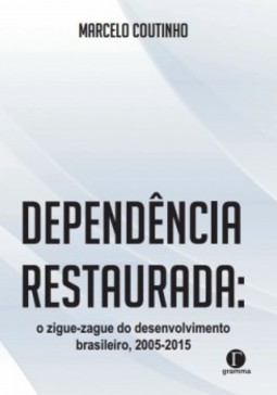 Dependência restaurada: O ziguezague do desenvolvimento brasileiro (2005-2015)