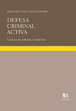 Defesa criminal activa: guia da sua prática forense