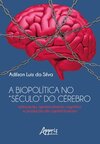A biopolítica no “século” do cérebro: educação, aprimoramento cognitivo e produção de capital humano