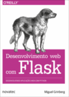 Desenvolvimento web com Flask: desenvolvendo aplicações web com Python