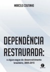 Dependência restaurada: O ziguezague do desenvolvimento brasileiro (2005-2015)
