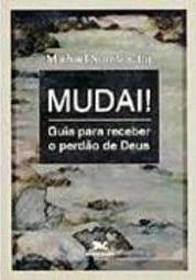 Mudai!: Guia para Receber o Perdão de Deus