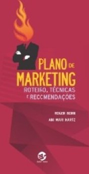 PLANO DE MARKETING: ROTEIRO, TÉCNICAS E RECOMENDAÇÕES