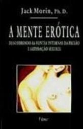 Mente Erótica: Descobrimento de Fontes Internas da...