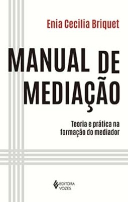 Manual de mediação: teoria e prática na formação do mediador