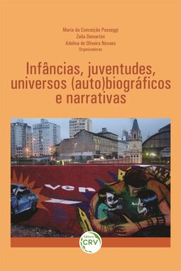 Infâncias, juventudes, universos (auto)biográficos e narrativas