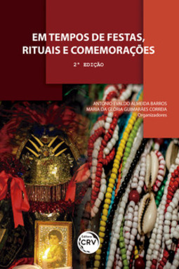 Em tempos de festas, rituais e comemorações