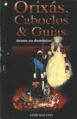 Orixás Caboclos e Guias deuses ou demônios?
