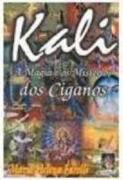 Kali: a Magia e os Mistérios dos Ciganos