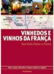 Vinhedos e Vinhos da França: Seu Guia Passo a Passo