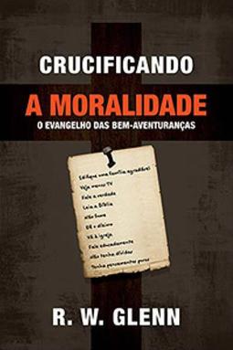 Crucificando a Moralidade