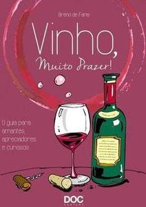 VINHO, MUITO PRAZER!: O GUIA PARA AMANTES...CURIOSOS