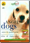 Angel Dogs: Anjos de Quatro Patas