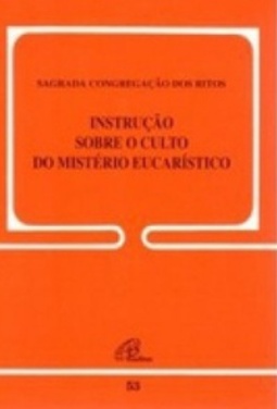 Instrução sobre o culto do mistério eucarístico (A voz do Papa #53)
