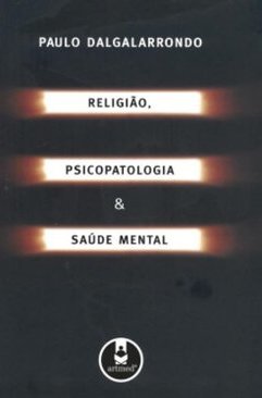 Religião, Psicopatologia e Saúde Mental