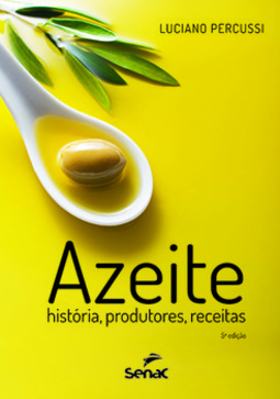 Azeite: história, produtores e receitas
