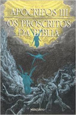 Apócrifos III: os Proscritos da Bíblia
