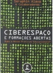Ciberespaço e Formações Abertas: Rumo a Novas Práticas Educacionais