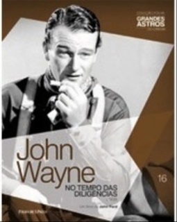 John Wayne: No Tempo das Diligências (Coleção Folha Grandes Astros do Cinema)