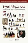 Brasil, África e Ásia na Monarquia Portuguesa: [Séculos XVI-XVIII]
