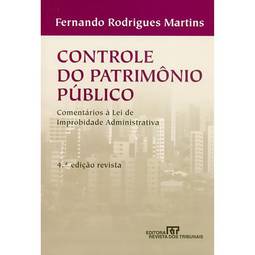 Controle do Patrimônio Público - Comentários à Lei de Improbidade Administrativa