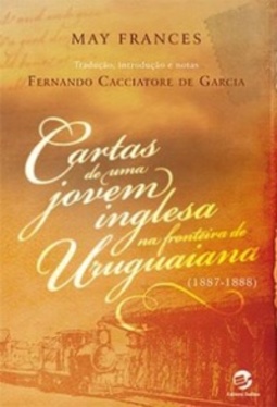 Cartas de uma jovem inglesa na fronteira de Uruguaiana (1887-1888)