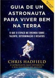 Guia de um Astronauta Para Viver Bem na Terra