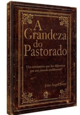 A GRANDEZA DO PASTORADO