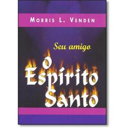 Seu Amigo O Espirito Santo