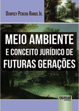 Meio Ambiente e Conceito Jurídico de Futuras Gerações