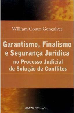 Garantismo, Finalismo e Segurança Jurídica