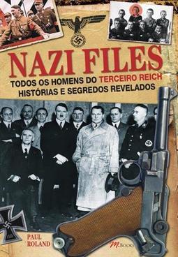 NAZI FILES: TODOS OS HOMENS DO TERCEIRO...REVELADOS