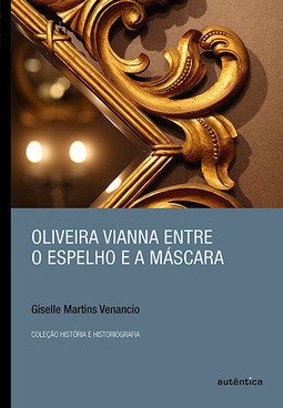 Oliveira Vianna entre o espelho e a máscara