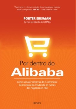 Por dentro do Alibaba: como a maior empresa de e-commerce do mundo está mudando os rumos dos negócios on-line