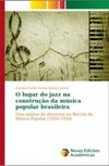 O lugar do jazz na construção da música popular brasileira