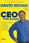 CEO POR ACASO - AS MELHORES LIÇOES DE QUEM CHEGOU
