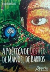 A Poética de Desver de Manoel de Barros