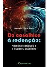 Da canalhice à redenção: Nelson Rodrigues e o supereu brasileiro