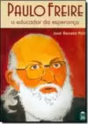 Paulo Freire - O Educador Da Esperanca