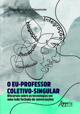 O eu-professor coletivo-singular: discursos sobre as tecnologias em uma rede fechada de conversações
